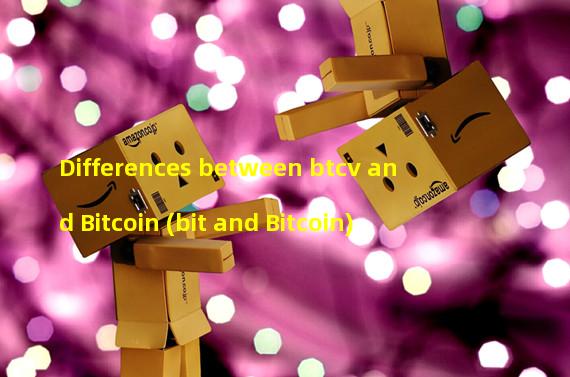 Differences between btcv and Bitcoin (bit and Bitcoin)