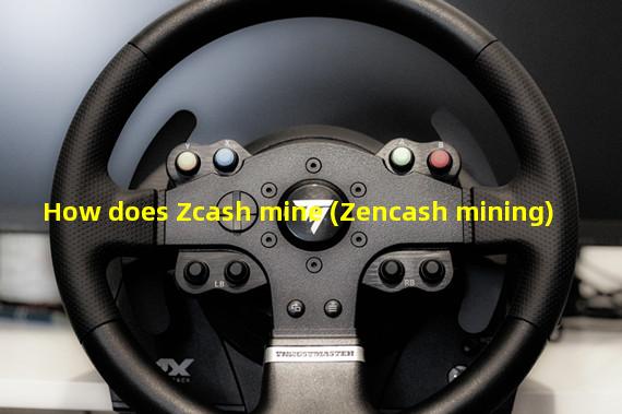 How does Zcash mine (Zencash mining)