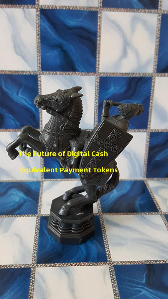 The Future of Digital Cash Equivalent Payment Tokens