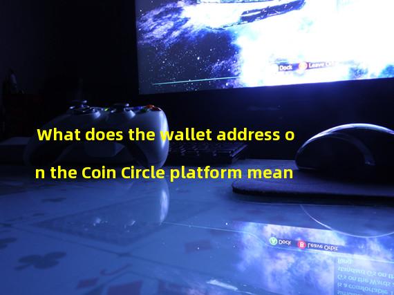 What does the wallet address on the Coin Circle platform mean