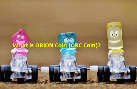 What is ORION Coin (ORC Coin)?