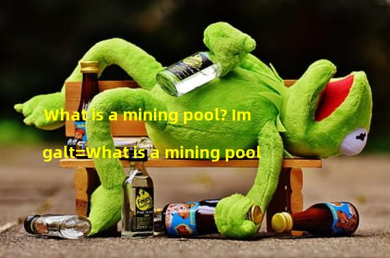 What is a mining pool (what is a mining pool asset)