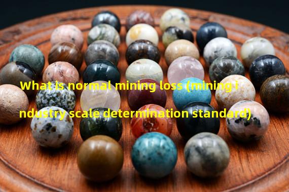 What is normal mining loss (mining industry scale determination standard)