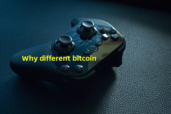 Why different bitcoin