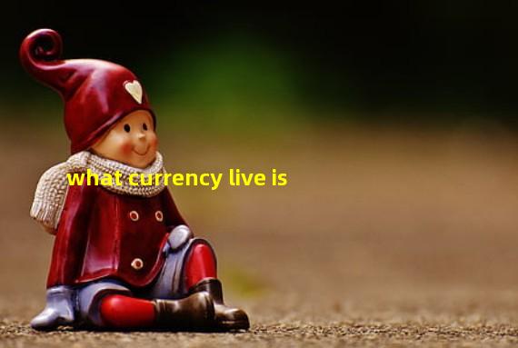 what currency live is